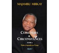 Concours et Circonstances. Tome 1