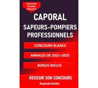 CONCOURS EXTERNE 2026/2027 CAPORAL SAPEURS-POMPIERS PROFESSIONNELS: CONCOURS BLANCS ANNALES DE 2021-2025 BONUS INCLUS METHODES COMPLETES GDO GTO