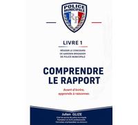 Concours Gardien-Brigadier Police Municipale : Comprendre le Rapport: Méthode pour réussir l'épreuve écrite sans bachotage - Basée sur 18 ans de formation et 100 % de réussite