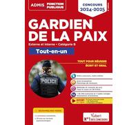 Concours Gardien de la paix - Catégorie B - Tout-en-un - Vidéos offertes : 4 entretiens commentés + 20 tutos sur les tests psycho: Concours externe et interne 2024-2025 - Annales 2023 incluses