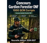 Concours Gardien Forestier ONF : 1000 QCM Corrigés: Maîtrise de la sylviculture, police de l'environnement, dendrologie et gestion des risques naturels pour réussir vos épreuves