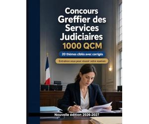 Concours Greffier des Services Judiciaires | 1000 Exercices à choix multiples: Procédures civiles et pénales, rédaction juridique, délais et formalités du greffe pour une préparation ciblée