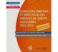 Concours Greffier et Directeur des services de greffe judiciaires 2022-2023 Sujets d'Annales 2022 et 2021 entièrement corrigés et rédigés - Des sujets originaux de dissertation et de QRC corrigés et r
