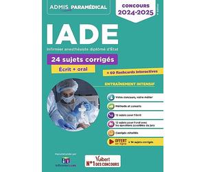 Concours IADE - 24 sujets corrigés (écrit et oral): Concours 2023-2024 - Infirmier anesthésiste diplômé d'État
