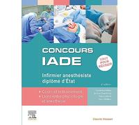 Concours IADE - Infirmier anesthésiste diplômé d'Etat: Tout pour réussir : cours et entraînement