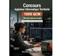 Concours Ingénieur Informatique Territorial | 1000 QCM avec corrigés détaillés: Architecture des SI territoriaux, réseaux TCP/IP, cybersécurité et SQL : révision ciblée
