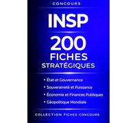 Concours INSP - 200 Fiches Stratégiques: État et Gouvernance • Souveraineté et Puissance • Économie et Finances Publiques • Géopolitique Mondiale
