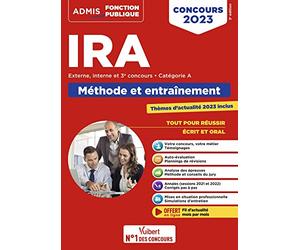 Concours IRA - Catégorie A - Méthode et entraînement: Instituts régionaux d'administration - Externe, interne et 3e concours - Concours 2023