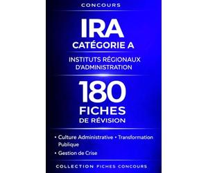 Concours IRA Instituts Régionaux d’Administration Catégorie A - 180 Fiches de Révision: Culture administrative, générale et professionnelle • Transformation publique • Gestion de crise