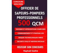 Concours officiers de sapeurs pompiers professionnels 500 QCM: incendie et interventions complexes, commandement et stratégie ops, sécurité civile et moyens spéciaux