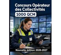 Concours Opérateur des Collectivités : 1000 QCM Corrigés: Cadre juridique, appels, vidéoprotection, alertes et transmissions : préparation ciblée et explications détaillées