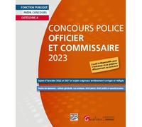 Concours Police - Officier et Commissaire - 2023: 20 sujets d'Annales corrigées de 2022, 2021 + 8 sujets originaux corrigés de la prépa Police de ... épreuves d'admissibilité des deux concours