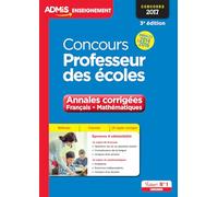 Concours Professeur des écoles - Annales corrigées - Français et Mathématiques: Concours 2017 - Annales 2014 à 2016