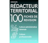 Concours Rédacteur Territorial. 100 fiches de révision: Culture administrative, Culture générale Culture professionnelle