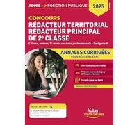 Concours Rédacteur territorial et Rédacteur principal 2e atégorie B - Annales corrigées: Entraînement intensif - Concours externe, interne, 3e voie et examens professionnels - Concours 2025