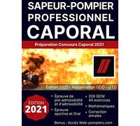 Concours Sapeur-Pompier Professionnel/Caporal : Édition 2021: 200 Qcm, 40 Exercices De Mathématiques, Correction Annales, Accès Plateforme En Ligne