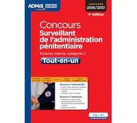 Concours Surveillant de l'administration pénitentiaire - Catégorie C - Tout-en-un: Concours 2016-2017
