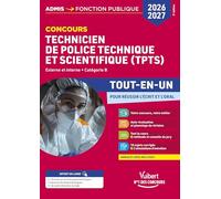 Concours TPTS - Technicien de police technique et scientifique 2026-2027 - Tout-en-un: Externe et interne - Catégorie B - Police nationale