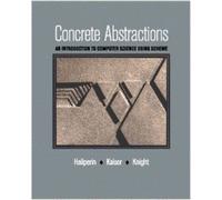 Concrete Abstractions: An Introduction to Computer Science Using Scheme