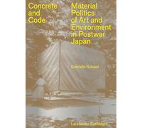Concrete and Code Material Politics of Art and Environment in Postwar Japan /anglais
