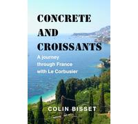 Concrete and croissants: A journey through France with Le Corbusier
