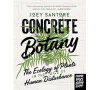Concrete Botany: The Ecology of Plants in the Age of Human Disturbance