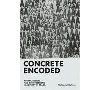 Concrete Encoded Poetry, Design, and the Cybernetic Imaginary in Brazil - Nathaniel Wolfson - University of Texas Press - ebook (ePub) - Livre
