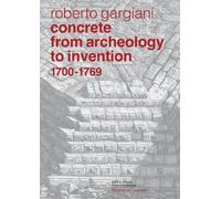 Concrete from Archeology to Invention, 1700-1769: The Renaissance of Pozzolana and Roman Construction Techniques