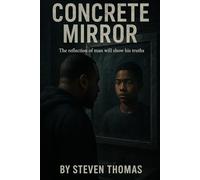 Concrete Mirror: The reflection of man's youth will show his truths