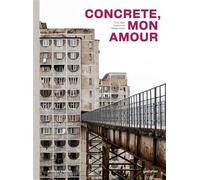 Concrete mon amour the raw imprint of modernism - Stefano Perego - Gestalten Dgv - relié - Beau livre