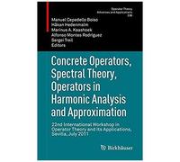 Concrete Operators, Spectral Theory, Operators In Harmonic Analysis And Approximation