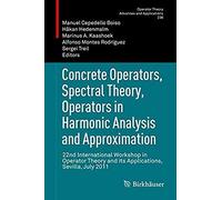 Concrete Operators, Spectral Theory, Operators In Harmonic Analysis And Approximation