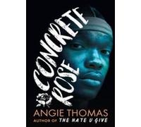 Concrete Rose Angie Thomas (Auteur)