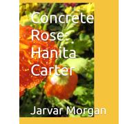 Concrete Rose: Hanita Carter