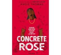 Concrete Rose - Quand une rose pousse dans le béton Angie Thomas (Auteur), Nathalie Bru (Traduction)