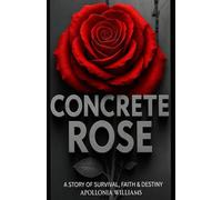 Concrete Rose: Survival Wasn’t Pretty-But I Bloomed Anyway