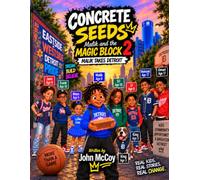 Concrete Seeds: Malik and the Magic Block 2: Malik Takes Detroit