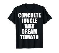 ConcreteJungle Wet Dream Tomato Funny NY Misheard Paroles T-Shirt