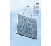 Concrete's Environmental Impact And The Alternatives