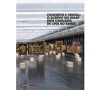 Concreto e Cristal. O Acervo do MASP nos Cavaletes de Lina Bo Bardi (Em Portuguese do Brasil)