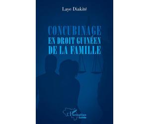 Concubinage en droit guinéen de la famille - Laye Diakité - L'harmattan - broché - Etude