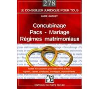 Concubinage - Pacs - Mariage - Régimes matrimoniaux Toutes les solutions pour bien vivre à deux : régimes, cadres juridiques, avantages, inconvénients... - Lucie Guchet - Puits Fleuri - broché - Etude
