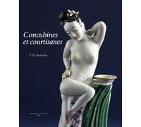 Concubines et courtisanes: La femme dans l'art érotique en Chine