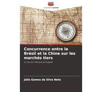 Concurrence entre le Brésil et la Chine sur les marchés tiers: Le cas de l'Afrique portugaise