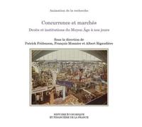 Concurrence et marchés: Droits et institutions du Moyen Âge à nos jours