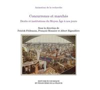 Concurrence et marchés Droits et institutions du Moyen Âge à nos jours - Patrick Fridenson - Igpde Cheff - broché - Etude