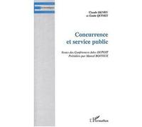 Concurrence et service public Textes des Conférences Jules DUPUIT - Présidées par Marcel BOITEUX - Emile Quinet - L'harmattan - broché - Etude