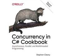 Concurrency in C Cookbook by Stephen Cleary Stephen Cleary (Auteur)