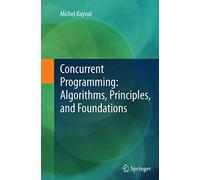 Concurrent Programming: Algorithms, Principles, and Foundations