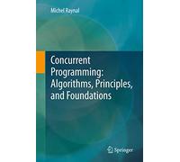 Concurrent Programming: Algorithms, Principles and Foundations